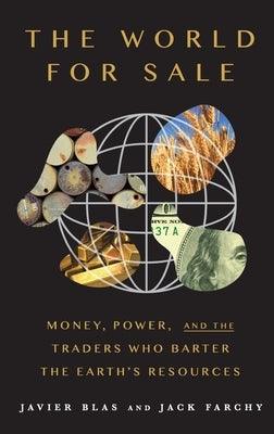 The World for Sale: Money, Power, and the Traders Who Barter the Earth's Resources - Hardcover | Diverse Reads