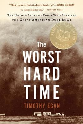 The Worst Hard Time: The Untold Story of Those Who Survived the Great American Dust Bowl: A National Book Award Winner - Paperback | Diverse Reads