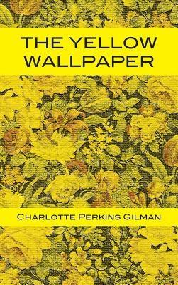 The Yellow Wallpaper - Hardcover | Diverse Reads