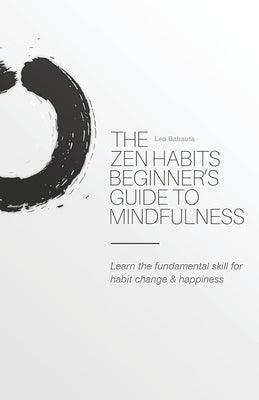The Zen Habits Beginner's Guide to Mindfulness - Paperback | Diverse Reads