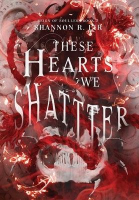 These Hearts We Shatter - Hardcover | Diverse Reads