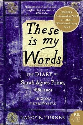 These Is My Words: The Diary of Sarah Agnes Prine, 1881-1901: Arizona Territories - Paperback | Diverse Reads