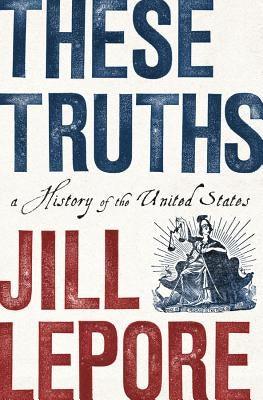 These Truths: A History of the United States - Hardcover | Diverse Reads