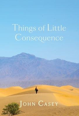 Things of Little Consequence: Collector's Edition - Hardcover | Diverse Reads