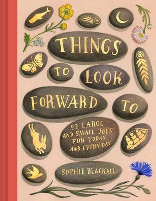 Things to Look Forward to: 52 Large and Small Joys for Today and Every Day - Hardcover | Diverse Reads