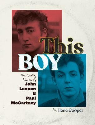 This Boy: The Early Lives of John Lennon & Paul McCartney - Hardcover | Diverse Reads