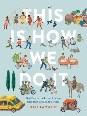 This Is How We Do It: One Day in the Lives of Seven Kids from Around the World - Hardcover | Diverse Reads