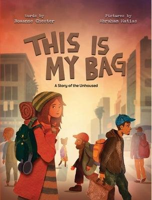 This Is My Bag: A Story of the Unhoused - Hardcover | Diverse Reads