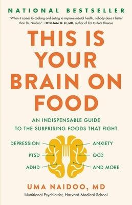 This Is Your Brain on Food: An Indispensable Guide to the Surprising Foods That Fight Depression, Anxiety, Ptsd, Ocd, Adhd, and More - Hardcover | Diverse Reads