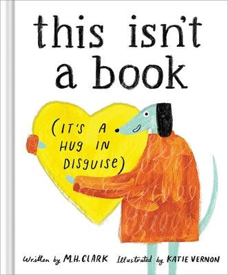 This Isn't a Book (It's a Hug in Disguise): A Feel-Good Gift for Any Occasion - Hardcover | Diverse Reads