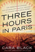 Three Hours in Paris - Paperback | Diverse Reads
