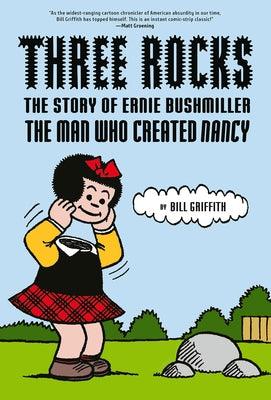 Three Rocks: The Story of Ernie Bushmiller: The Man Who Created Nancy - Hardcover | Diverse Reads