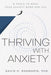 Thriving with Anxiety: 9 Tools to Make Your Anxiety Work for You - Hardcover | Diverse Reads