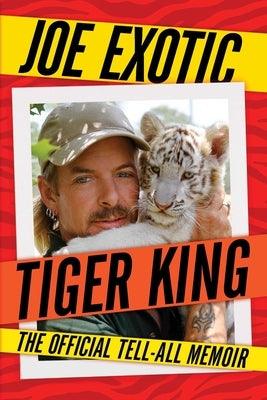 Tiger King: The Official Tell-All Memoir - Paperback | Diverse Reads