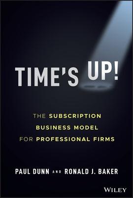 Time's Up!: The Subscription Business Model for Professional Firms - Hardcover | Diverse Reads