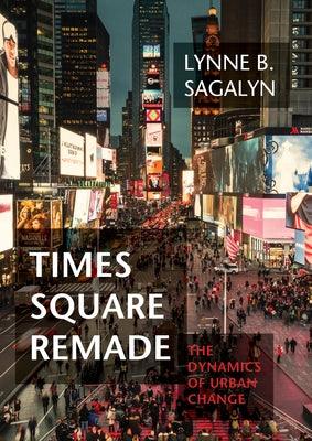Times Square Remade: The Dynamics of Urban Change - Hardcover | Diverse Reads