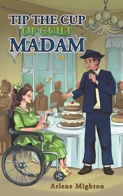 Tip the Cup of Guilt Madam - Hardcover | Diverse Reads