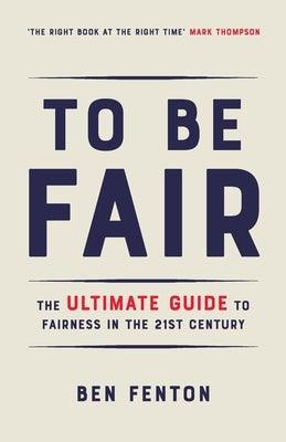 To Be Fair: The Ultimate Guide to Fairness in the 21st Century - Paperback | Diverse Reads