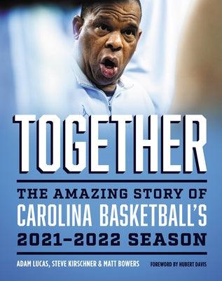 Together: The Amazing Story of Carolina Basketball's 2021-2022 Season - Hardcover | Diverse Reads