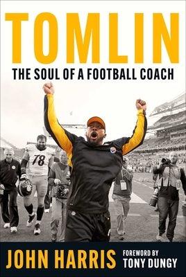 Tomlin: The Soul of a Football Coach - Hardcover | Diverse Reads