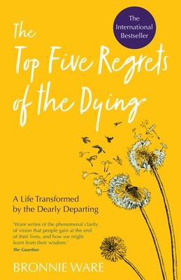 Top Five Regrets of the Dying: A Life Transformed by the Dearly Departing - Paperback | Diverse Reads