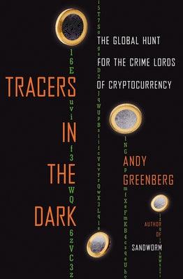 Tracers in the Dark: The Global Hunt for the Crime Lords of Cryptocurrency - Hardcover | Diverse Reads