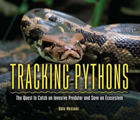 Tracking Pythons: The Quest to Catch an Invasive Predator and Save an Ecosystem - Paperback | Diverse Reads