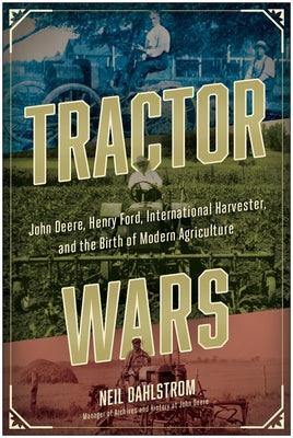 Tractor Wars: John Deere, Henry Ford, International Harvester, and the Birth of Modern Agriculture - Hardcover | Diverse Reads