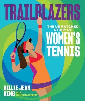 Trailblazers: The Unmatched Story of Women's Tennis - Hardcover | Diverse Reads