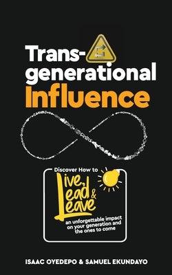 Transgenerational Influence: Discover how to live, lead and leave an unforgettable impact on your generation and the ones to come - Paperback | Diverse Reads