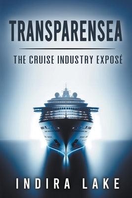 Transparensea: The Cruise Industry Expos√© - Paperback | Diverse Reads
