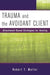 Trauma and the Avoidant Client: Attachment-Based Strategies for Healing - Hardcover | Diverse Reads