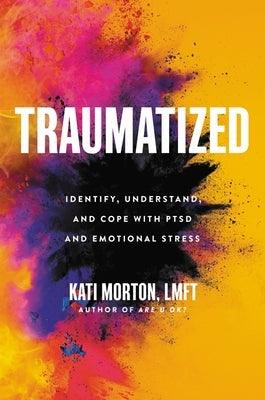 Traumatized: Identify, Understand, and Cope with Ptsd and Emotional Stress - Hardcover | Diverse Reads