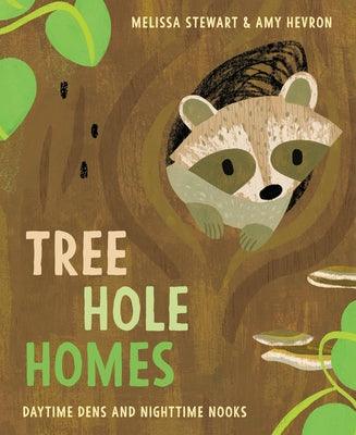 Tree Hole Homes: Daytime Dens and Nighttime Nooks - Hardcover | Diverse Reads