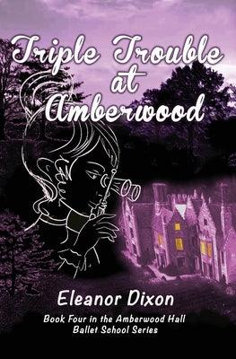Triple Trouble at Amberwood: A middle-grade paranormal suspense set in a haunted ballet boarding school - Paperback | Diverse Reads