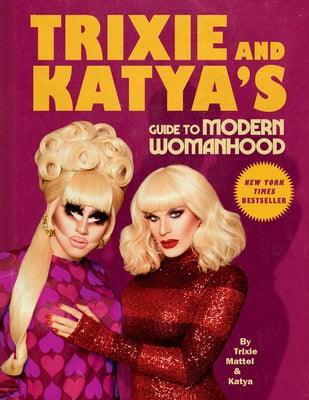 Trixie and Katya's Guide to Modern Womanhood - Hardcover | Diverse Reads