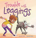 Trouble with Leggings: A Kid's Story Picture Book About a Girl and Her Farm Animals - Hardcover | Diverse Reads