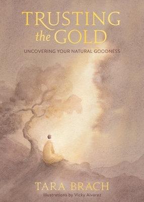 Trusting the Gold: Uncovering Your Natural Goodness - Hardcover | Diverse Reads