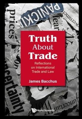 Truth About Trade: Reflections on International Trade and Law - Hardcover | Diverse Reads