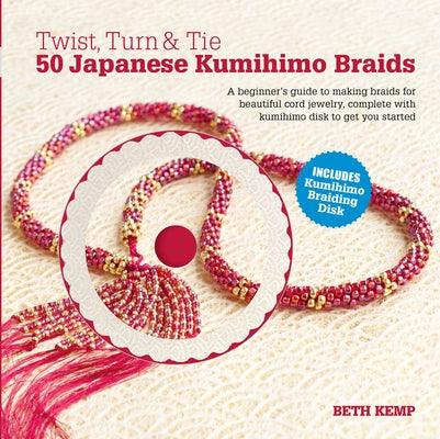 Twist, Turn & Tie: 50 Japanese Kumihimo Braids [With CDROM] - Hardcover | Diverse Reads