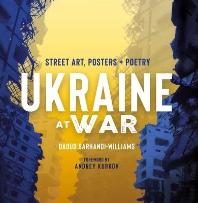 Ukraine at War: Street Art, Posters + Poetry - Hardcover | Diverse Reads