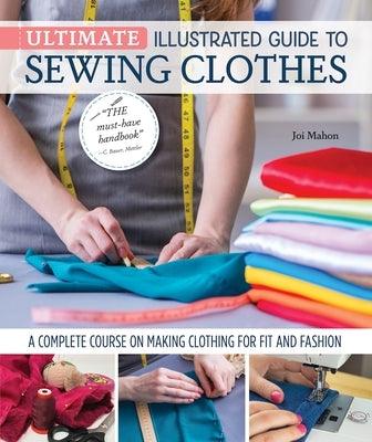 Ultimate Illustrated Guide to Sewing Clothes: A Complete Course on Making Clothing for Fit and Fashion - Hardcover | Diverse Reads