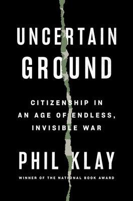 Uncertain Ground: Citizenship in an Age of Endless, Invisible War - Hardcover | Diverse Reads