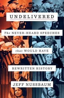 Undelivered: The Never-Heard Speeches That Would Have Rewritten History - Hardcover | Diverse Reads