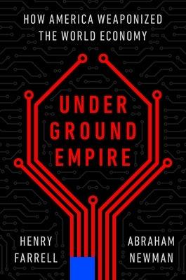 Underground Empire: How America Weaponized the World Economy - Hardcover | Diverse Reads