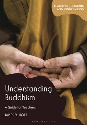 Understanding Buddhism: A Guide for Teachers - Hardcover | Diverse Reads