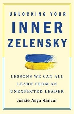 Unlocking Your Inner Zelensky: Lessons We Can All Learn from an Unexpected Leader - Paperback | Diverse Reads