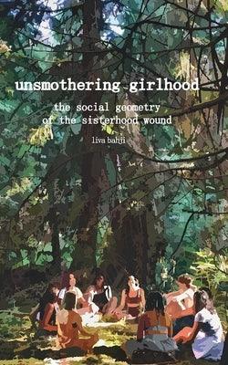 Unsmothering Girlhood: The Social Geometry of the Sisterhood Wound - Paperback | Diverse Reads