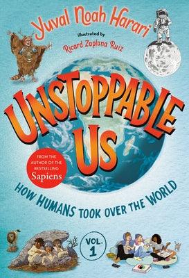Unstoppable Us, Volume 1: How Humans Took Over the World - Hardcover | Diverse Reads
