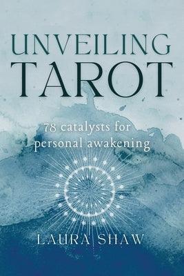 Unveiling Tarot; 78 Catalysts for Personal Awakening - Paperback | Diverse Reads